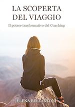 bellantoni elena - la scoperta del viaggio. il potere trasformativo del coaching