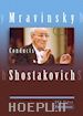 Dmitri Shostakovich - Mravinsky Conducts