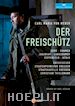 Carl Maria Von Weber - Der Freischutz (2 Dvd)