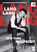Lang Lang: New York Rhapsody / Live At Lincoln Cent