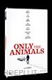 Dominik Moll - Only The Animals - Storie Di Spiriti Amanti