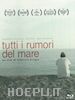 Federico Brugia - Tutti I Rumori Del Mare (Blu-Ray+Book)