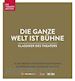 Die Ganze Welt Ist Buhne (Klassiker Des Theaters): 10 Der Besten Theaterproduktionen [Edizione: Germania]