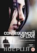 Paolo Sorrentino - Consequences Of Love (The) / Conseguenze Dell'Amore (Le) [Edizione: Regno Unito] [ITA]