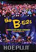 B-52's (The) - With The Wild Crowd! - Live In Athens, GA (Dvd+Cd)
