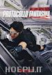 Brad Bird - Mission Impossible - Protocollo Fantasma