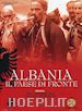Mauro Brescia;Roland Sejko - Albania - Il Paese Di Fronte