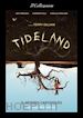 Terry Gilliam - Tideland - Il Mondo Capovolto (Remastered) (Blu-Ray+Dvd)