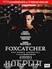 Bennett Miller - Foxcatcher - Una Storia Americana
