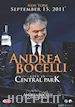 BOCELLI ANDREA - Andrea Bocelli - Concerto - One Night In Central Park