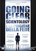 Alex Gibney - Going Clear - Scientology E La Prigione Della Fede
