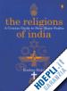 Dalal, Roshen - The Religions of India: A Concise Guide to Nine Major Faiths