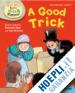 Hunt Roderick; Young Annemarie (Curatore) - Oxford Reading Tree Read with Biff, Chip and Kipper: First Stories: Level 1: A Good Trick