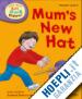 Hunt Roderick; Young Annemarie (Curatore); Ruttle Kate (Curatore) - Oxford Reading Tree Read with Biff, Chip and Kipper: First Stories: Level 2: Mum's New Hat