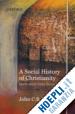 Webster John C. B. - A Social History of Christianity