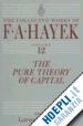 Hayek F. A.; White Lawrence H.; Caldwell Bruce - The Pure Theory of Capital