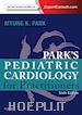 Myung K. Park - Pediatric Cardiology for Practitioners E-Book
