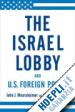 Mearsheimer, John J.; Walt, Stephen M. - The Israel Lobby and U.S. Foreign Policy