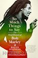 Steffens Roger; Johnson Linton Kwesi - So Much Things to Say – The Oral History of Bob Marley