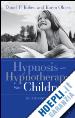 Kohen Daniel P.; Olness Karen - Hypnosis and Hypnotherapy With Children, Fourth Edition