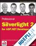 Swift Jonathan; Patuel Salvador Alvarez; Barker Chris; Wahlin Dan - Professional Silverlight 2 for ASP.NET Developers