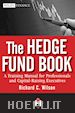 Wilson Richard C. - The Hedge Fund Book