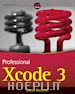 Bucanek James - Professional Xcode 3