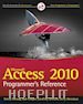 Hennig Teresa; Cooper Rob; Griffith Geoffrey L.; Dennison Jerry - Access 2010 Programmer's Reference