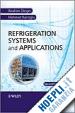 Dincer Ibrahim; Kanoglu Mehmet - Refrigeration Systems and Applications