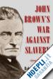 McGlone Robert E. - John Brown's War against Slavery