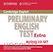CAMBRIDGE PRELIMINARY ENGLISH TEST EXTRA - AUDIO CDS