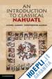 Launey Michel - An Introduction to Classical Nahuatl