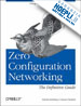 Steinberg Daniel - Zero Configuration Networking: The Definitive Guide