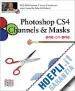 Mcclelland Deke; Grey Tim - Photoshop CS4 Channels & Masks One–on–One