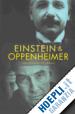 Schweber Silvan - Einstein and Oppenheimer – The Meaning of Genius