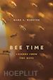 Winston Mark L. - Bee Time – Lessons from the Hive