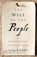 Breen T. H.; Lebien Thomas - The Will of the People – The Revolutionary Birth of America