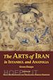 Davidson Olga M.; Simpson Marianna Shreve - The Arts of Iran in Istanbul and Anatolia – Seven Essays