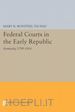 Tachau Mary K. Bonstee - Federal Courts in the Early Republic – Kentucky, 1789–1816