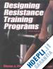 Fleck Steven J.; Kraemer William J. - Designing Resistance Training Programs