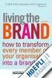 Ind Nicholas - Living the Brand – How to Transform Every Member of Your Organization into a Brand Champion