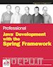 Johnson Rod; Höller Jürgen; Arendsen Alef; Risberg Thomas; Sampaleanu Colin - Professional Java Development with the Spring Framework