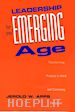 Apps JW - Leadership for the Emerging Age – Transforming Practice in Adult & Continuing Education