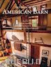 GARRIDON JAMES B. ; GROSS GEOFFREY ; BOLDING BRANDT - AT HOME IN THE AMERICAN BARN