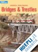 Hayden Bob  (CUR.) - MODEL RAILROAD BRIDGES & TRESTLES