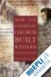 WOODS THOMAS E. - HOW THE CHURCH BUILT WESTERN CIVILIZATION
