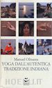 Olivares Manuel - Yoga dall'autentica tradizione indiana