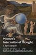 Owens Patricia (Curatore); Rietzler Katharina (Curatore) - Women's International Thought: A New History