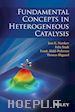 Nørskov Jens K.; Studt Felix; Abild–Pedersen Frank; Bligaard Thomas - Fundamental Concepts in Heterogeneous Catalysis