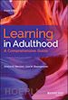 Merriam Sharan B.; Baumgartner Lisa M. - Learning in Adulthood